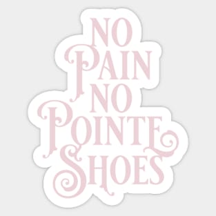 No Pain No Pointe Shoes Sticker